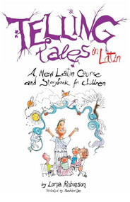 Telling Tales in Latin (A New Latin Course and Storybook for Children) by Lorna Robinson, 9780285641792