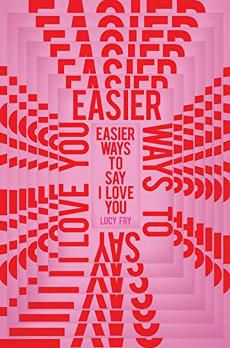 Easier Ways to Say I Love You by Lucy Fry, 9781912408597