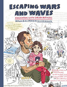 Escaping Wars and Waves (Encounters with Syrian refugees) by Olivier Kugler, 9781912408122