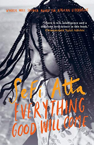 Everything Good Will Come - 9781912408528 by Sefi Atta, 9781912408528