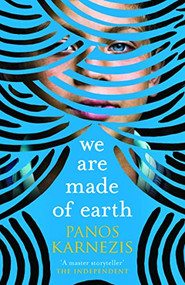 We Are Made of Earth by Panos Karnezis, 9781912408276