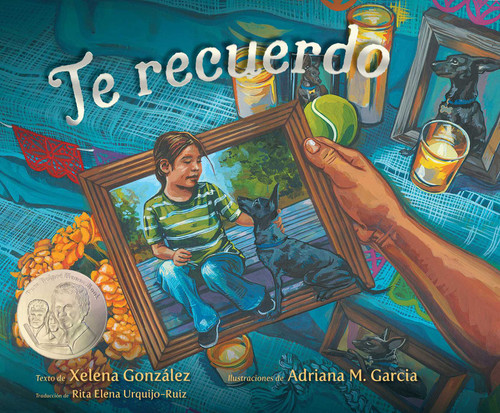 Te recuerdo (Remembering) (Spanish Edition) by Xelena González, Adriana M. Garcia, Rita E. Urquijo-Ruiz, 9781665950336