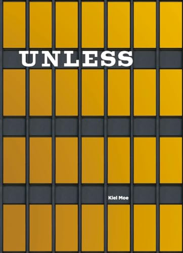 Unless (The Seagram Building Construction Ecology) by Kiel Moe, 9781948765398