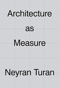 Architecture as Measure by Neyran Turan, 9781948765299