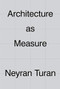 Architecture as Measure by Neyran Turan, 9781948765299