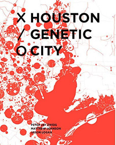 Houston Genetic City by Peter Zweig, Matthew Johnson, Jason Logan, 9781948765244