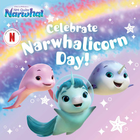 Celebrate Narwhalicorn Day! by Patty Michaels, 9781665951654
