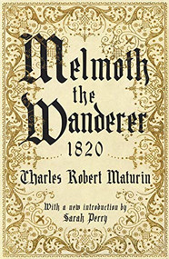 Melmoth the Wanderer 1820 (with an introduction by Sarah Perry) by Charles Robert Maturin, 9781788161589