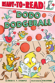Dodo Dodgeball (Ready-to-Read Level 1) - 9781665952095 by Heidi  E. Y. Stemple, Eva Byrne, 9781665952095