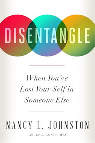 Disentangle (When You've Lost Your Self in Someone Else) by Nancy L. Johnston, 9781949481341