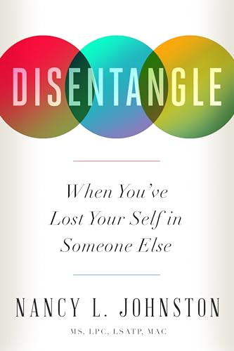 Disentangle (When You've Lost Your Self in Someone Else) by Nancy L. Johnston, 9781949481341