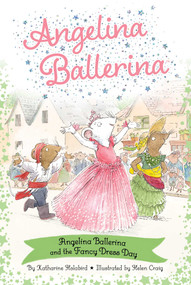 Angelina Ballerina and the Fancy Dress Day by Katharine Holabird, Helen Craig, 9781665954976