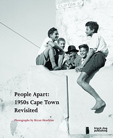 People Apart 1950s Cape Town Revisited (Photographs by Bryan Heseltine) by Darren Newbury, 9781907317859