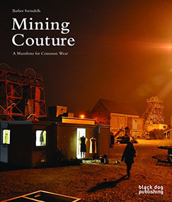 Mining Couture (A Manifesto for Common Wear) by Barber Swindells, 9781907317927