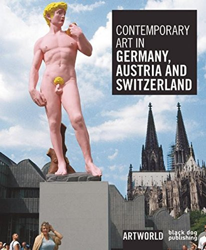 Contemporary Art in Germany, Austria and Switzerland (ARTWORLD) by Phoebe Adler, Leanne Hayman, Dominikus Müller, 9781907317996