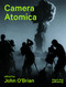 Camera Atomica (Photographing the Nuclear World) by John O'Brian, Julia Bryan-Wilson, Blake Fitzpatrick, Susan  Schuppli, Douglas Coupland, Iain Boal, Gene Ray, Hiromitsu Toyosaki, 9781908966483