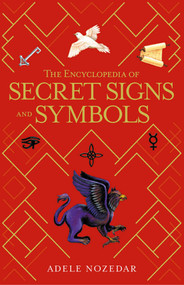 The Encyclopedia of Secret Signs and Symbols by Adele Nozedar, 9781667200767