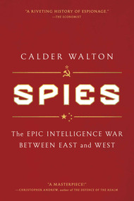 Spies (The Epic Intelligence War Between East and West) - 9781668000700 by Calder Walton
