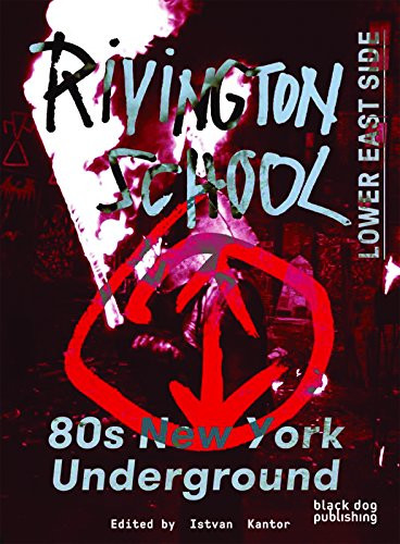 Rivington School (80s New York Underground) by Istvan Kantor, Toyo  Tsuchiya, 9781910433959