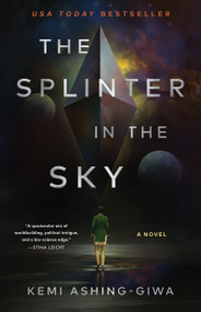 The Splinter in the Sky - 9781668008485 by Kemi Ashing-Giwa