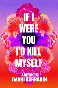 If I Were You, I'd Kill Myself (A Memoir) by Imani Barbarin, 9781668009451