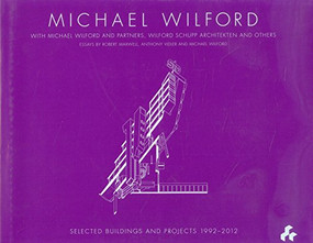 Michael Wilford (With Michael Wilford and Partners, Wilford Schupp Architekten and Others) by Maxwell Robert, 9781908967053