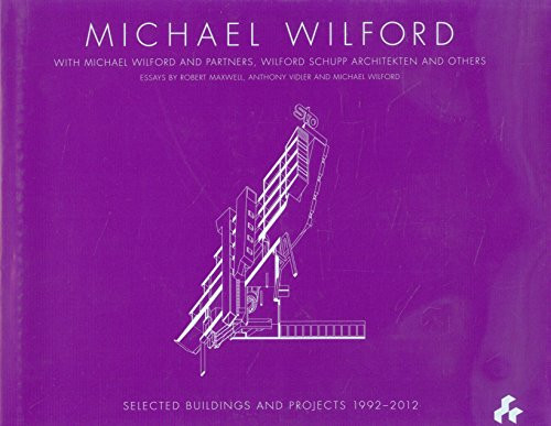 Michael Wilford (With Michael Wilford and Partners, Wilford Schupp Architekten and Others) by Maxwell Robert, 9781908967053