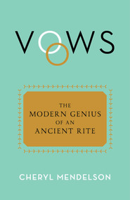 Vows (The Modern Genius of an Ancient Rite) by Cheryl Mendelson, 9781668021569