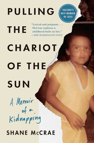 Pulling the Chariot of the Sun (A Memoir of a Kidnapping) - 9781668021750 by Shane McCrae, 9781668021750