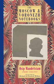 The Moscow & Voronezh Notebooks (Poems 1933-1937) by Osip Mandelstam, Richard McKane, Elizabeth McKane, 9781852246310