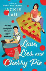 Love, Lies, and Cherry Pie (A Novel) by Jackie Lau, 9781668030769