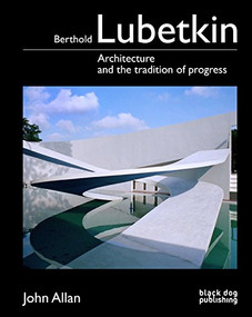 Berthold Lubetkin (Architecture and the Tradition of Progress) by John Allan, 9781907317149
