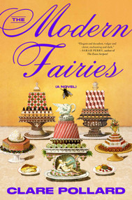 The Modern Fairies (A Novel) by Clare Pollard, 9781668049419
