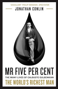 Mr Five Per Cent (The many lives of Calouste Gulbenkian, the world's richest man) by Jonathan Conlin, 9781788160438