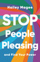 Stop People Pleasing (And Find Your Power) by Hailey Magee, 9781668053546