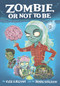 Zombie, Or Not to Be by Kyle Sullivan, Derek Sullivan, 9781948931137