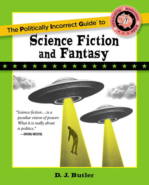 Politically Incorrect Guide to Science Fiction and Fantasy by D. J. Butler, 9781684515417