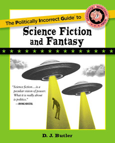 Politically Incorrect Guide to Science Fiction and Fantasy by D. J. Butler, 9781684515417