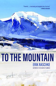 To the Mountain by Erik Raschke, 9781948814324