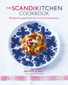 The ScandiKitchen Cookbook (Recipes for good food with love from Scandinavia) by Bronte Aurell, 9781788795999