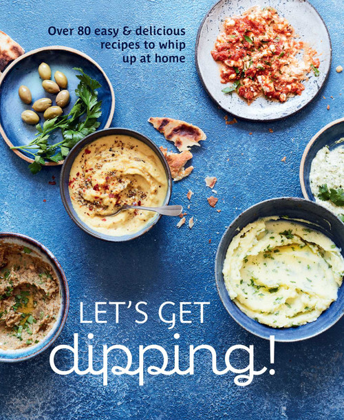 Let's Get dipping! (Over 80 easy & delicious recipes to whip up at home) by Ryland Peters & Small, 9781788796040
