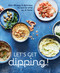 Let's Get dipping! (Over 80 easy & delicious recipes to whip up at home) by Ryland Peters & Small, 9781788796040