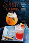 Spritz Cocktails (35 thirst-quenching sodas, highballs & sparklers) by Ryland Peters & Small, 9781788796064