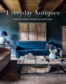 Everyday Antiques (Inviting homes where old meets new) by Katherine Sorrell, 9781788796149