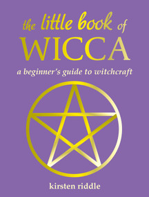 The Little Book of Wicca (A beginner's guide to witchcraft) by Kirsten Riddle, 9781800653320