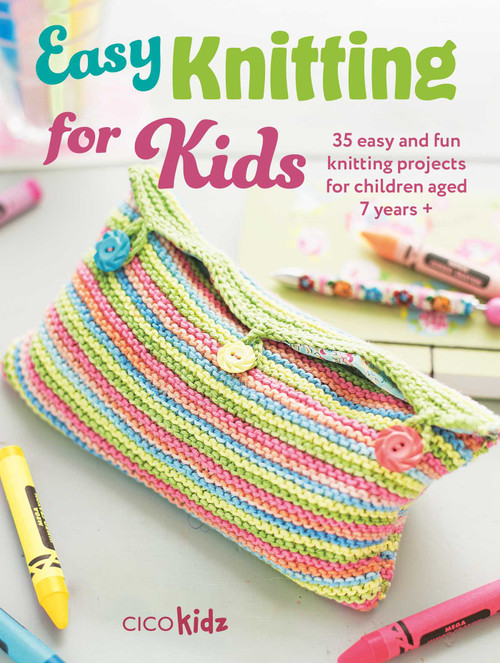 Easy Knitting for Kids (35 easy and fun knitting projects for children aged 7 years +) by CICO Kidz, 9781800653368