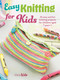 Easy Knitting for Kids (35 easy and fun knitting projects for children aged 7 years +) by CICO Kidz, 9781800653368