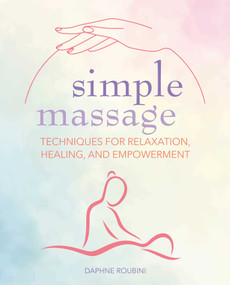 Simple Massage (Techniques for relaxation, healing, and empowerment) by Daphne Roubini, 9781800653382