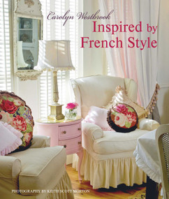 Inspired by French Style (Beautiful homes with a flavor of France) by Carolyn Westbrook, 9781800653405