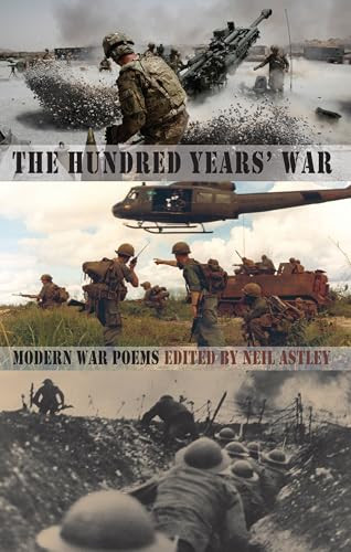 The Hundred Years' War (modern war poems from the Somme to Afghanistan) by Neil Astley, 9781780371009
